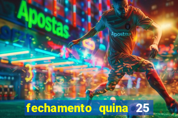 fechamento quina 25 garante quadra com